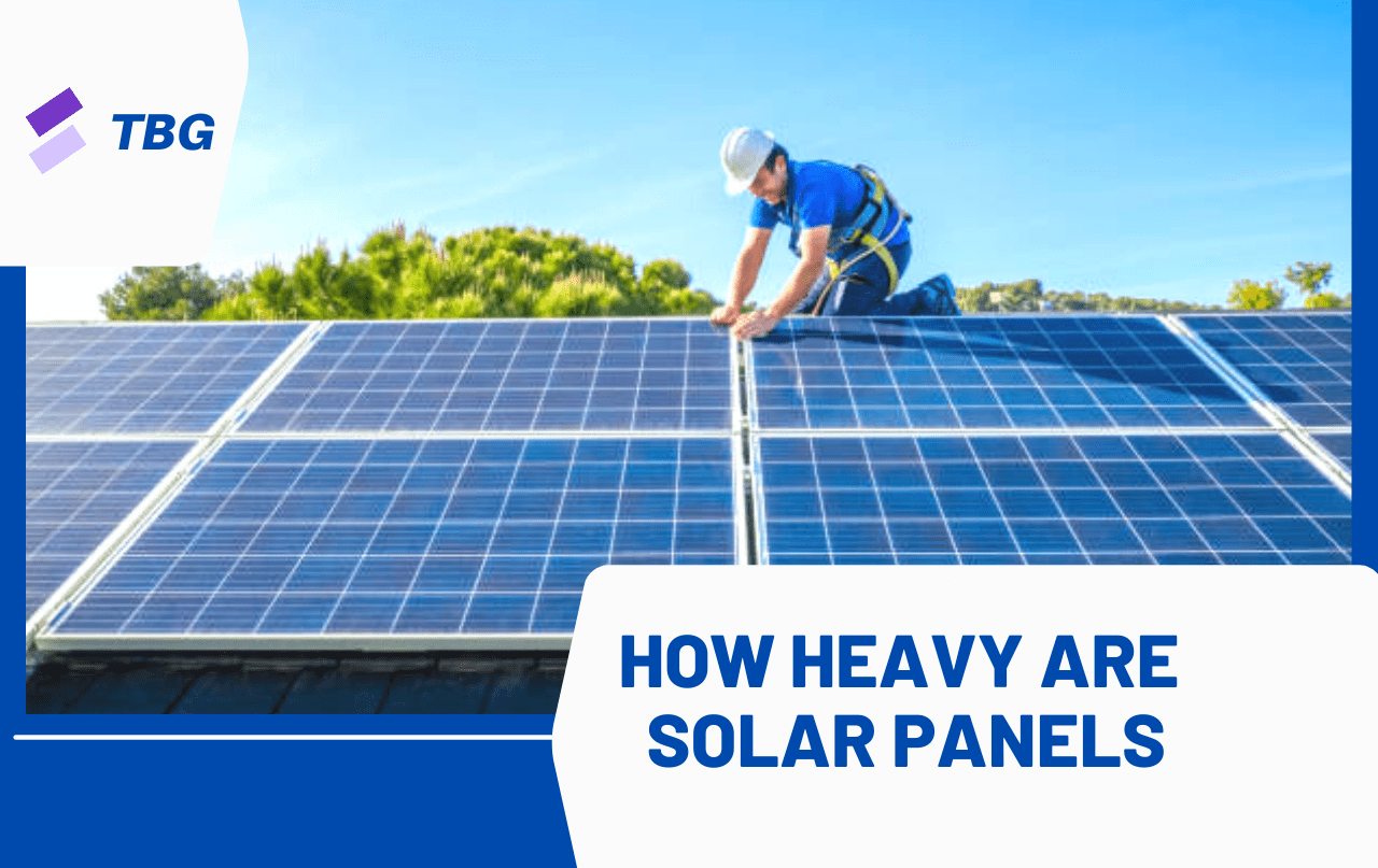 How Heavy Are Solar Panels A Complete Guide About Solar Panel Size