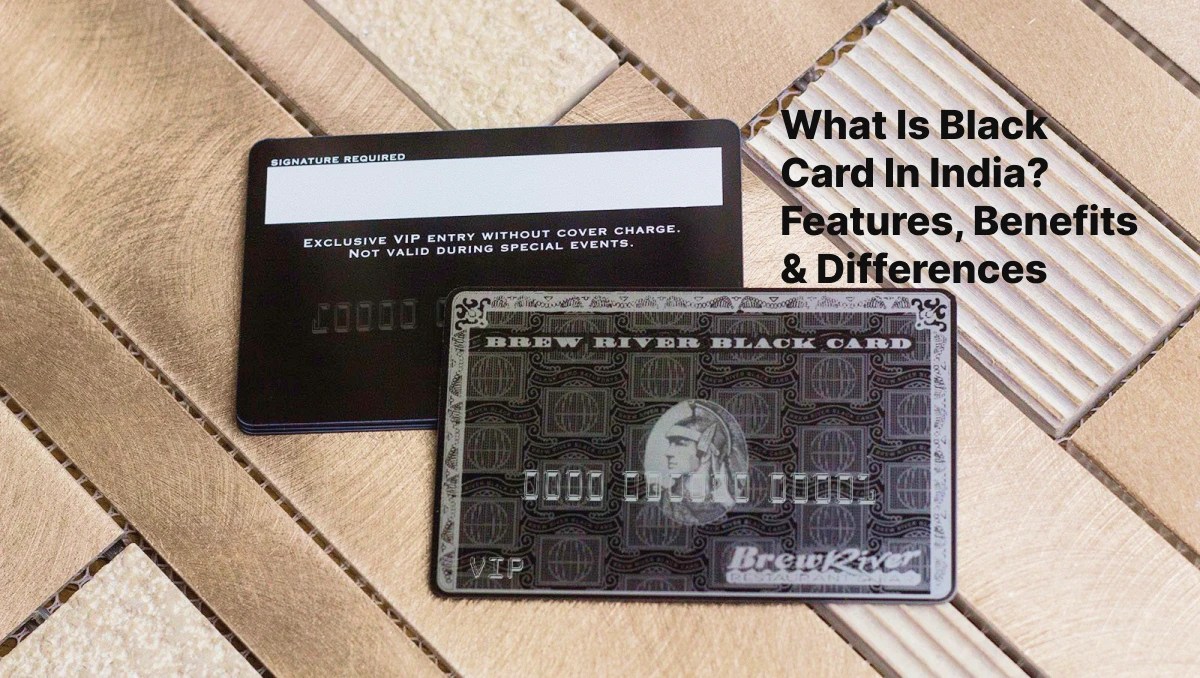 What Is Black Card In India? Features, Benefits & Differences