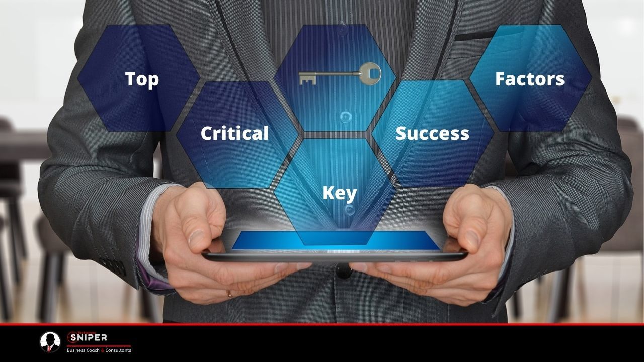 6 Top Critical Key Success Factors In Any Business. The Business Sniper