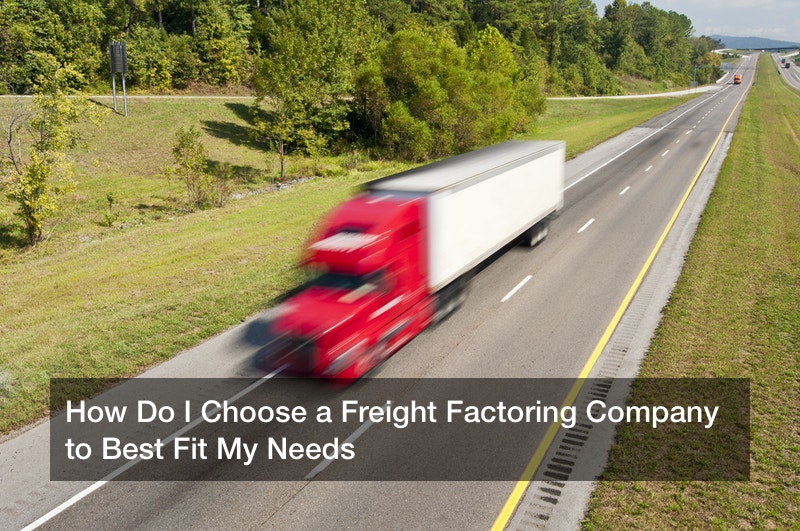 How Do I Choose a Freight Factoring Company to Best Fit My Needs
