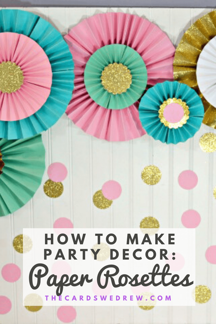 How to Make Paper Rosettes {DIY Party Decorations} The Cards We Drew