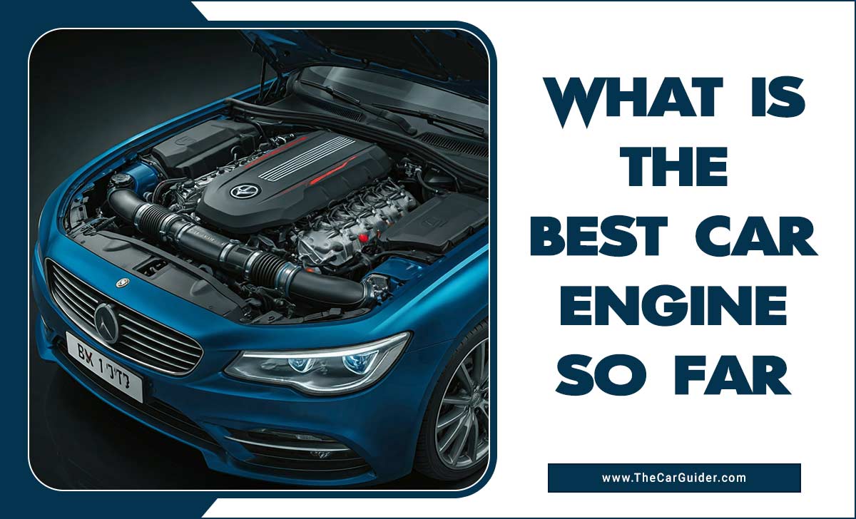 What Is The Best Car Engine So Far