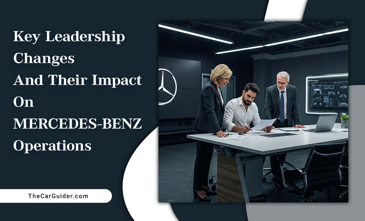 Key Leadership Changes And Their Impact On Mercedes-Benz Operations