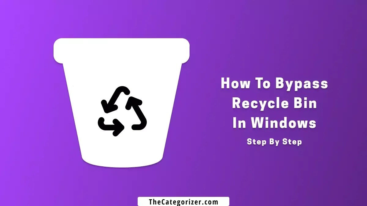 How To Bypass Recycle Bin While Deleting Files in Windows 11