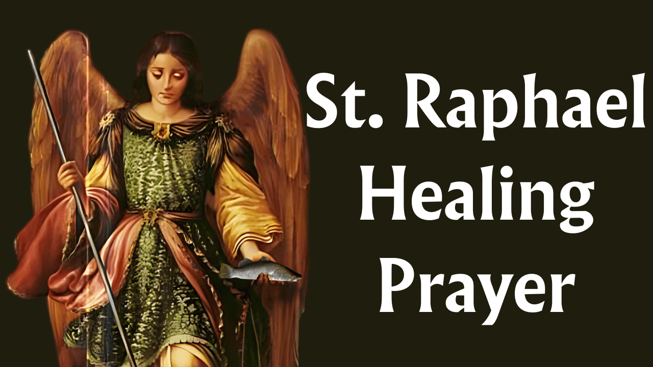 St. Raphael Healing Prayer The Catholic Crusade