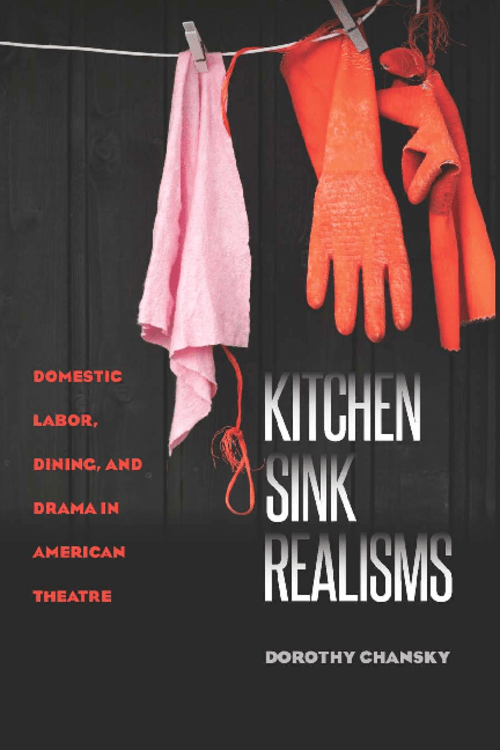 Kitchen Sink Realisms Domestic Labor, Dining, and Drama in American