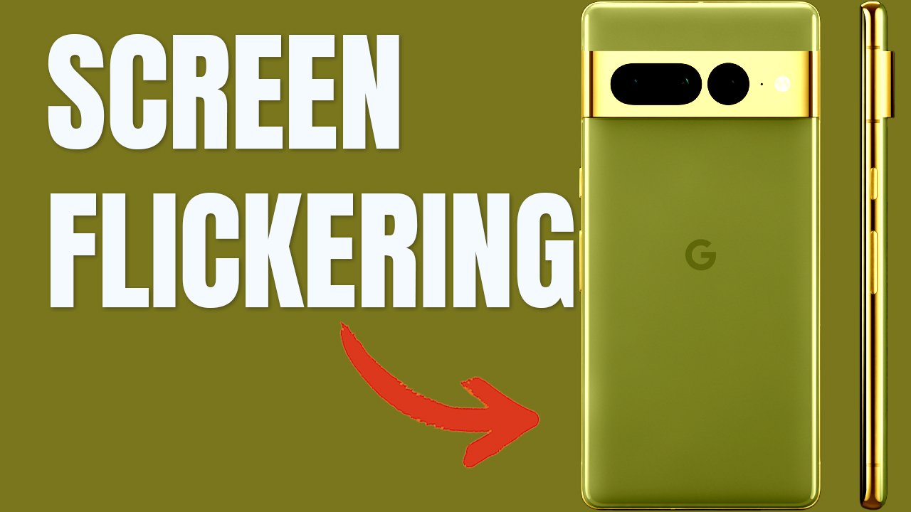Google Pixel Screen Flickering. Here’s The Fix!