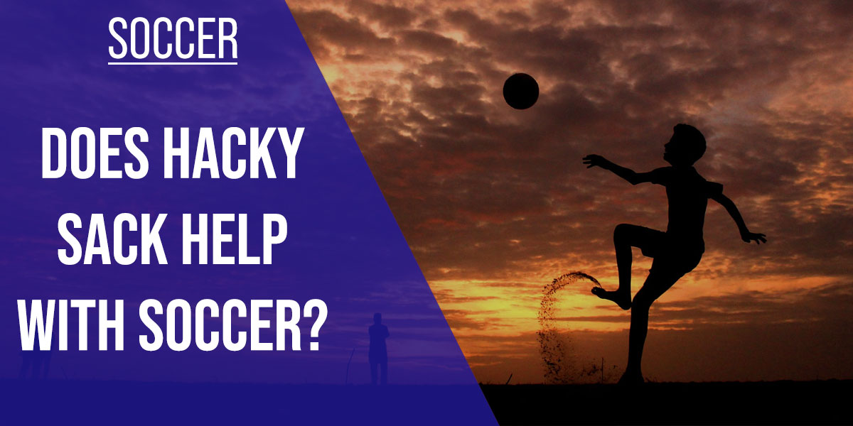Does Hacky Sack Help With Soccer? [2024 Updated]