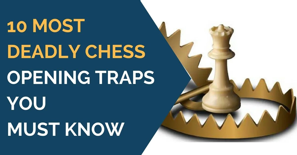 10 Most Deadly Chess Opening Traps You Must Know TheChessWorld