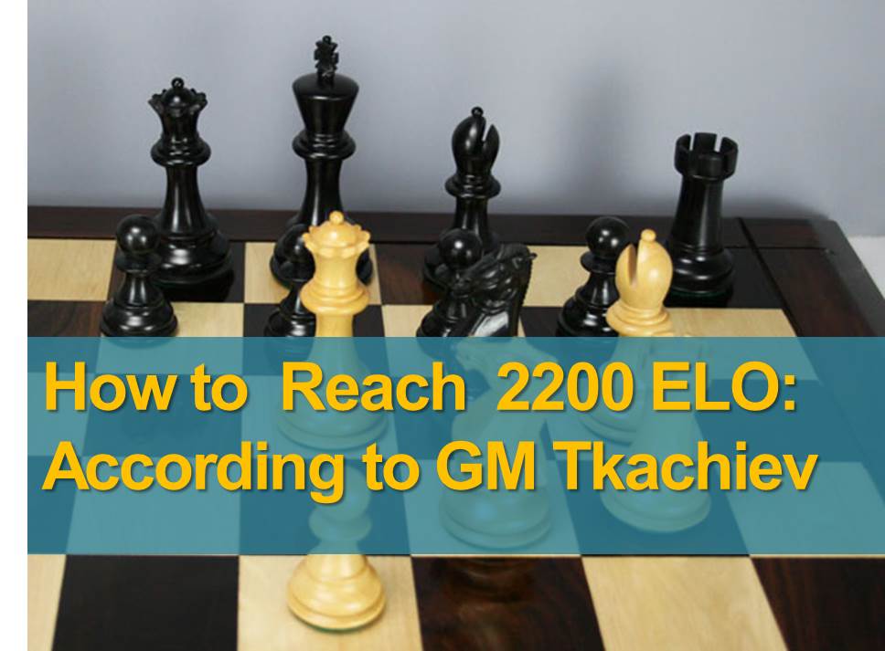 How to Reach 2200 ELO According to GM Tkachiev at