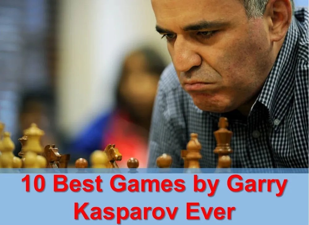 Garry Kasparov — 10 Best Chess Games Ever Played TheChessWorld