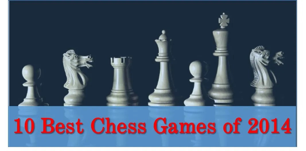 10 Best Chess Games of 2014 TheChessWorld