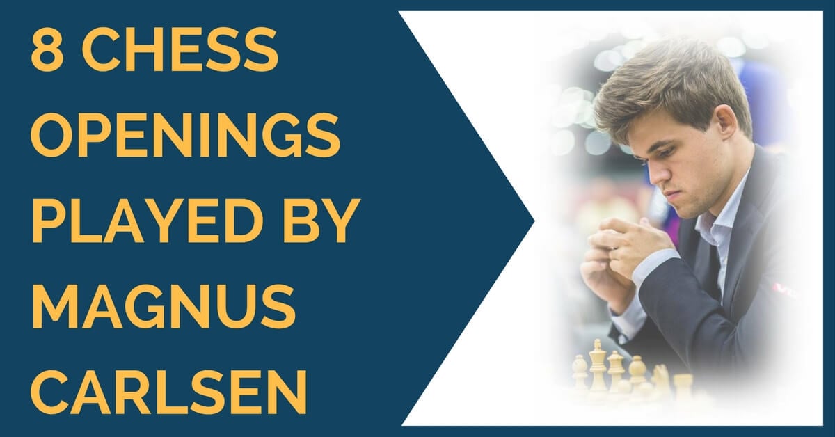 8 Chess Openings Played by Magnus Carlsen at