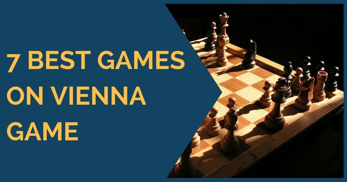 7 Best Games on Vienna Game TheChessWorld