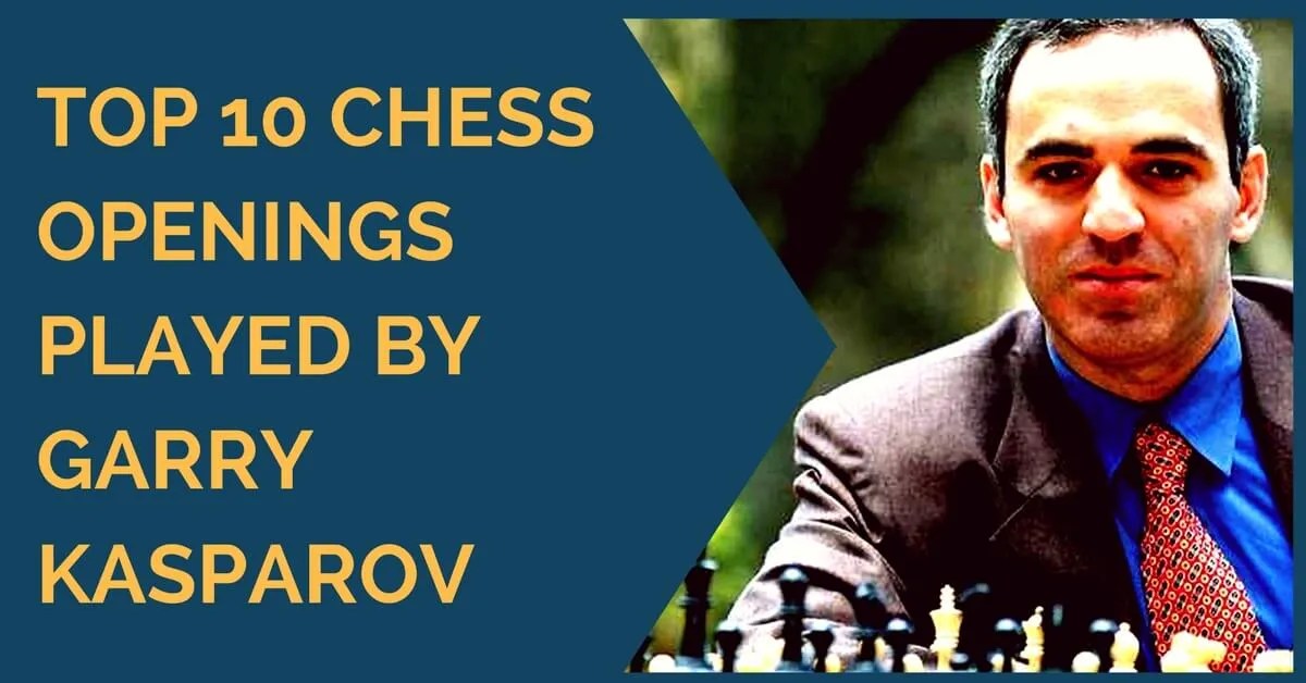 Top 10 Chess Opening Played by Garry Kasparov TheChessWorld