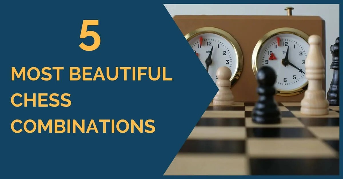 5 Most Beautiful Chess Combinations TheChessWorld