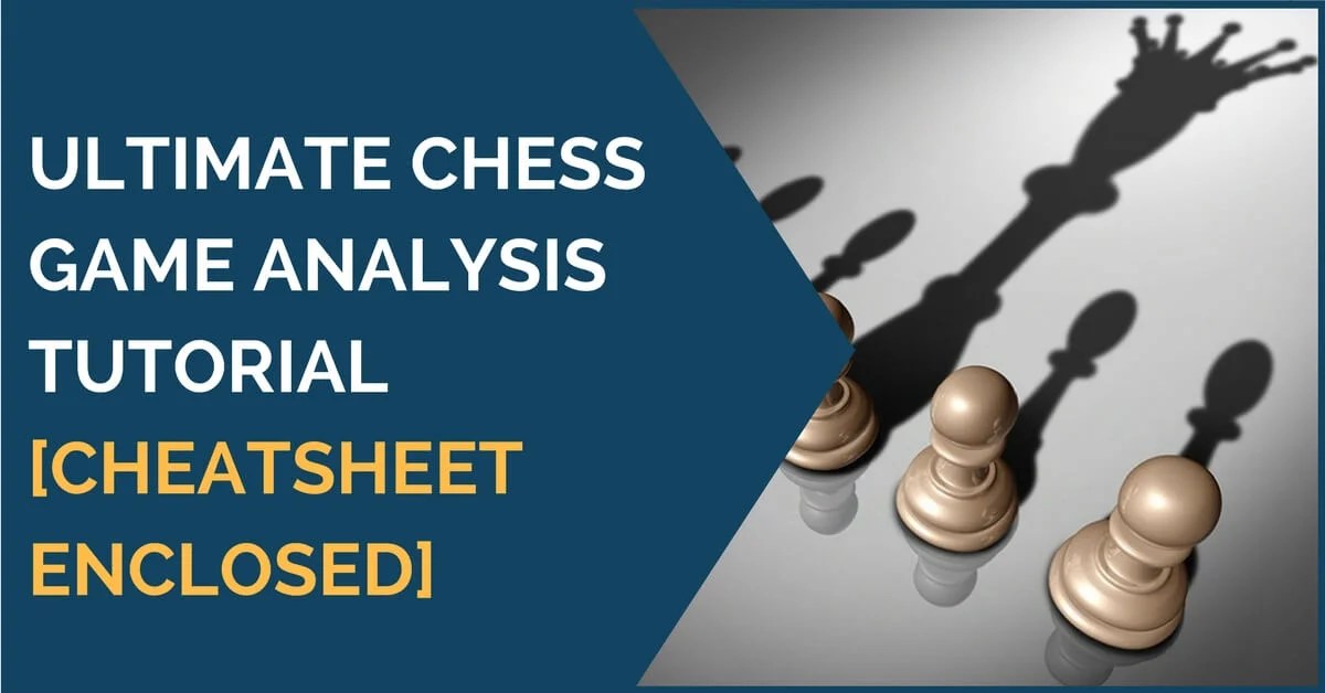 Ultimate Chess Game Analysis Tutorial [cheatsheet enclosed] TheChessWorld