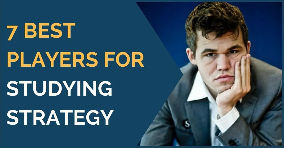 7 Best Players for Studying Strategy TheChessWorld
