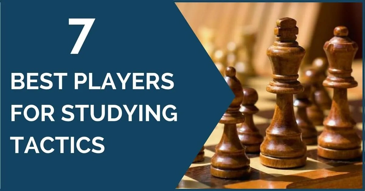 7 Best Chess Players for Studying Tactics TheChessWorld