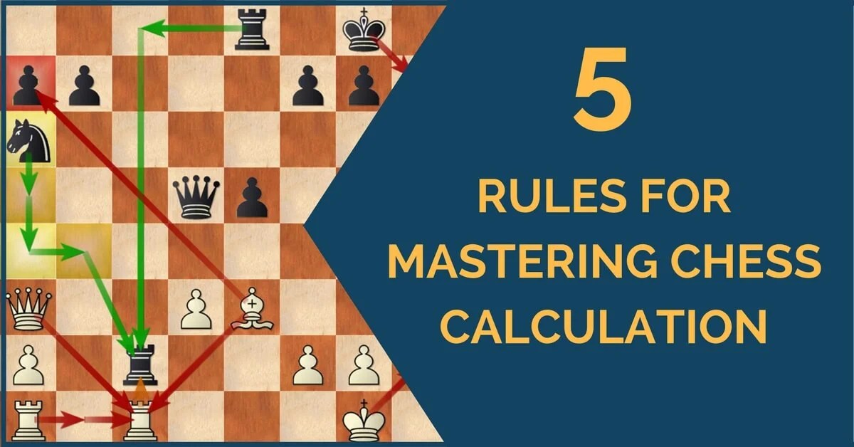 5 Rules for Mastering Chess Calculation TheChessWorld