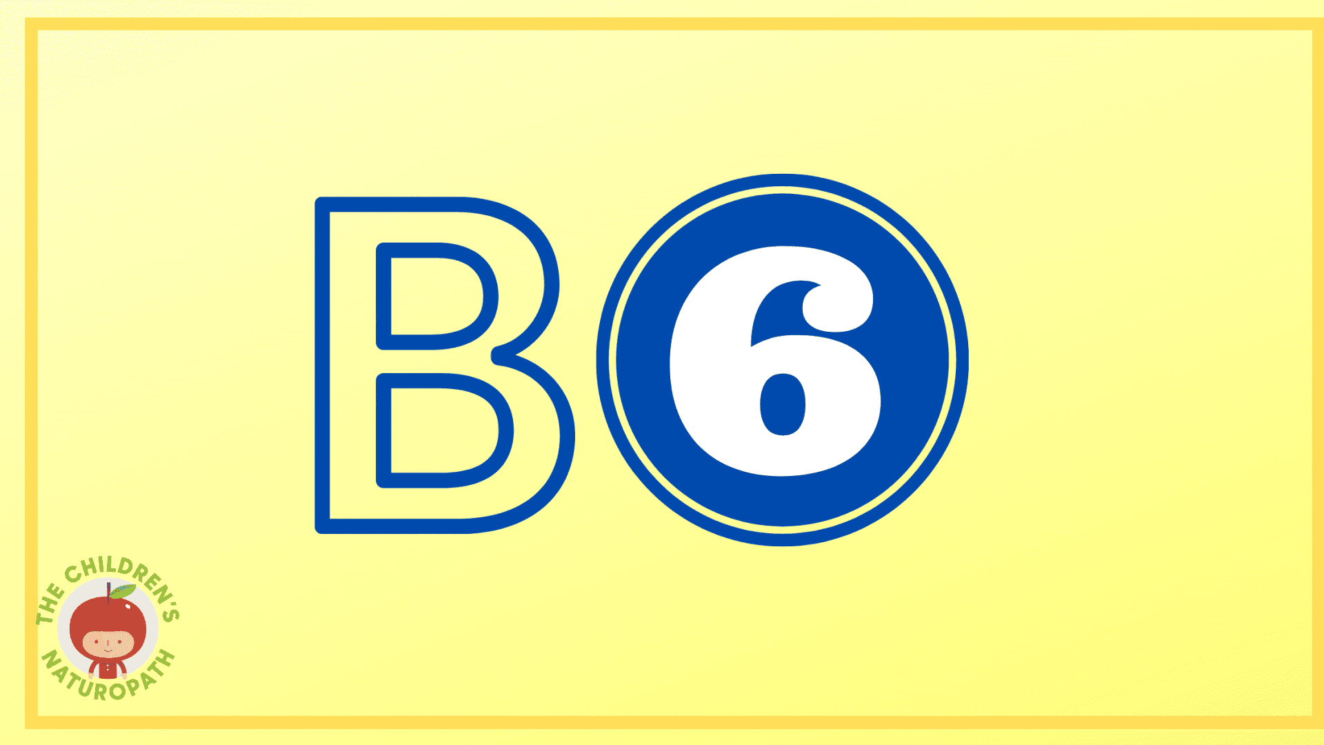 Paediatric Naturopath & Kids Nutritionist Vitamin B6 For Children’s Natural Health