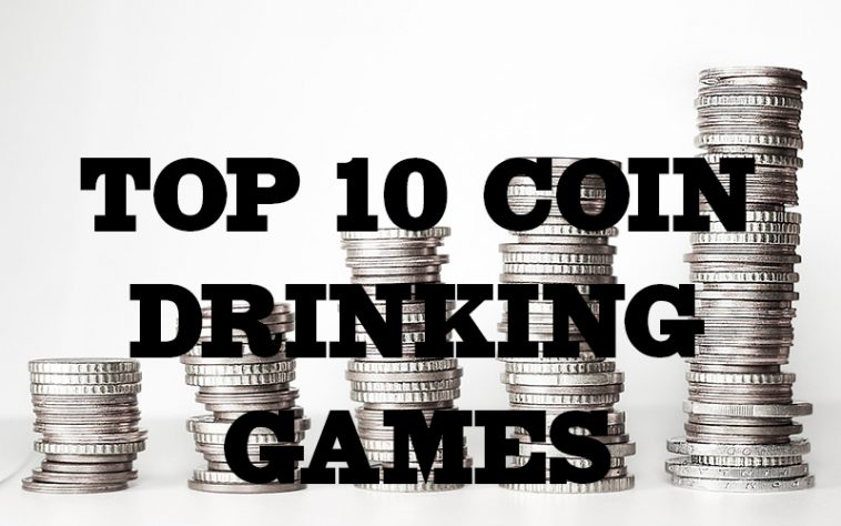 Our Top 10 Coin Drinking Games The Chuggernauts
