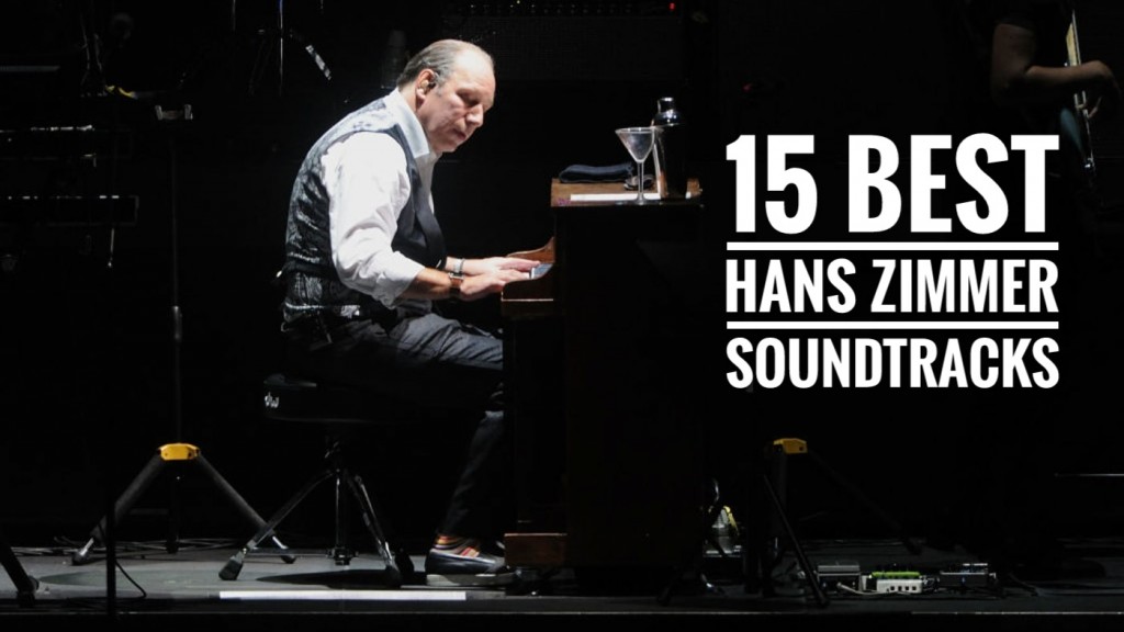 Best Hans Zimmer Movies 15 Top Musical Scores of All Time