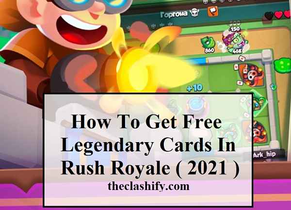 How To Get Free Legendary Cards In Rush Royale ( 2022 )