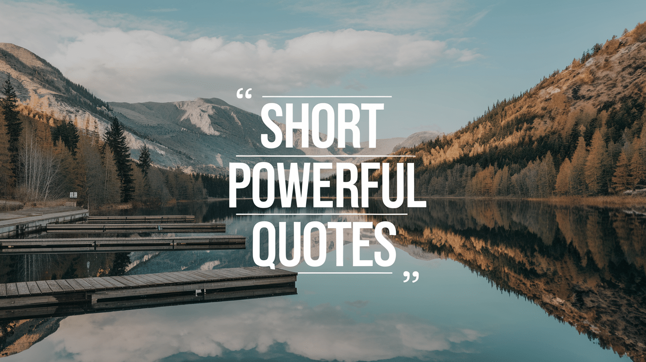 111 Short Powerful Quotes to Inspire You Daily The Classy Chapter