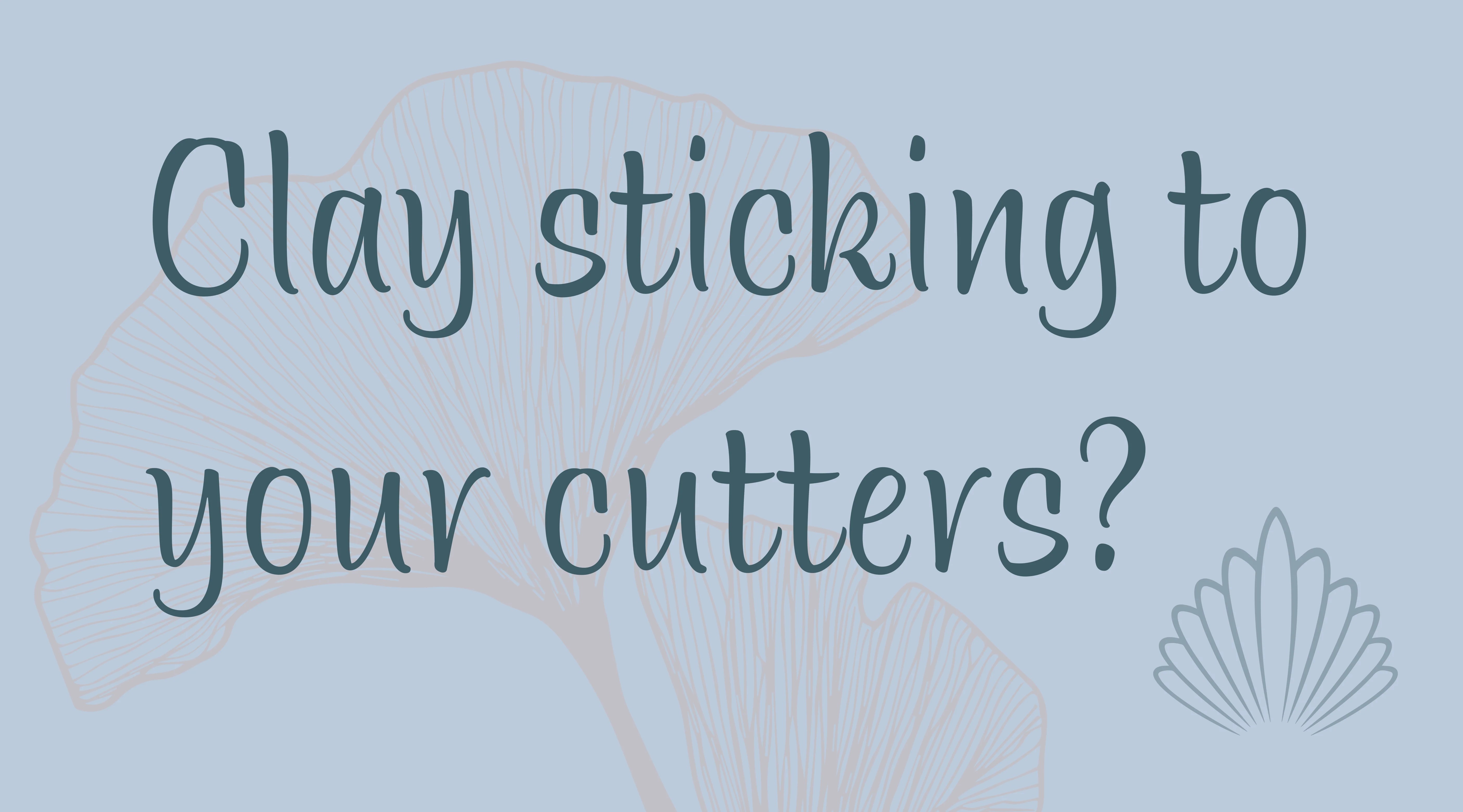 How to Keep Your Clay from Sticking to Your Polymer Clay Cutters The