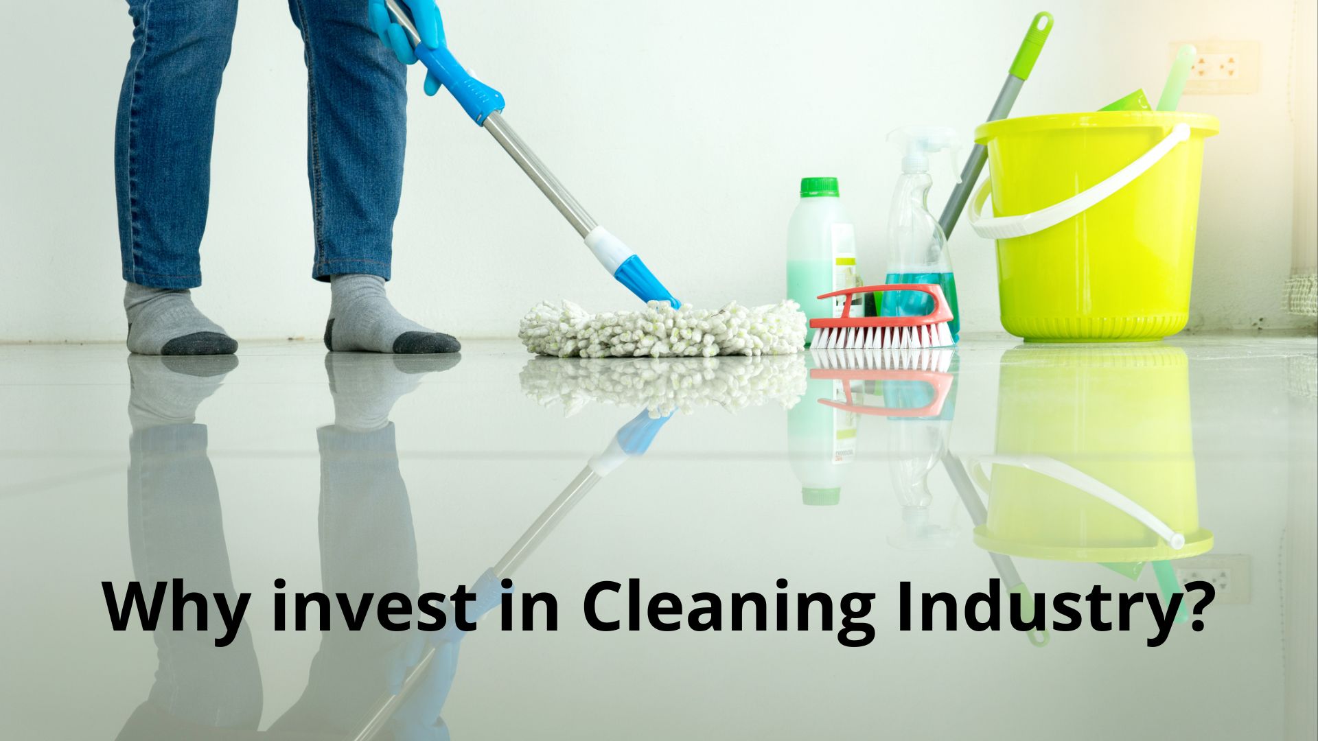 Why invest in Cleaning Industry? The Cleanables