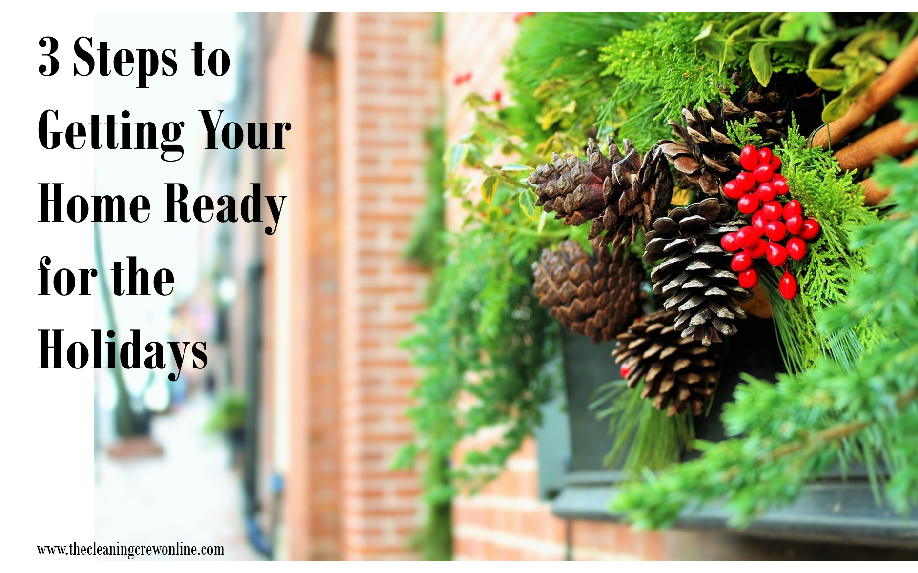 3 Steps to Getting Your Home Holiday Ready The Cleaning Crew, LLC