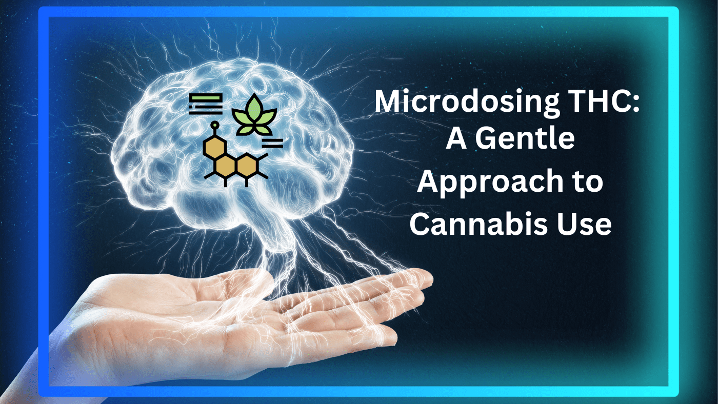 The Benefits of Microdosing THC A Gentle Approach to Cannabis Use
