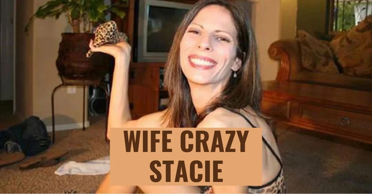 Unraveling the Enigma of Wife Crazy Stacie: A Tale of Quirks and Charisma - Theclockend