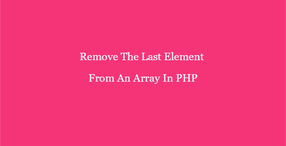 How to Remove Last element from an array PHP Tutorial