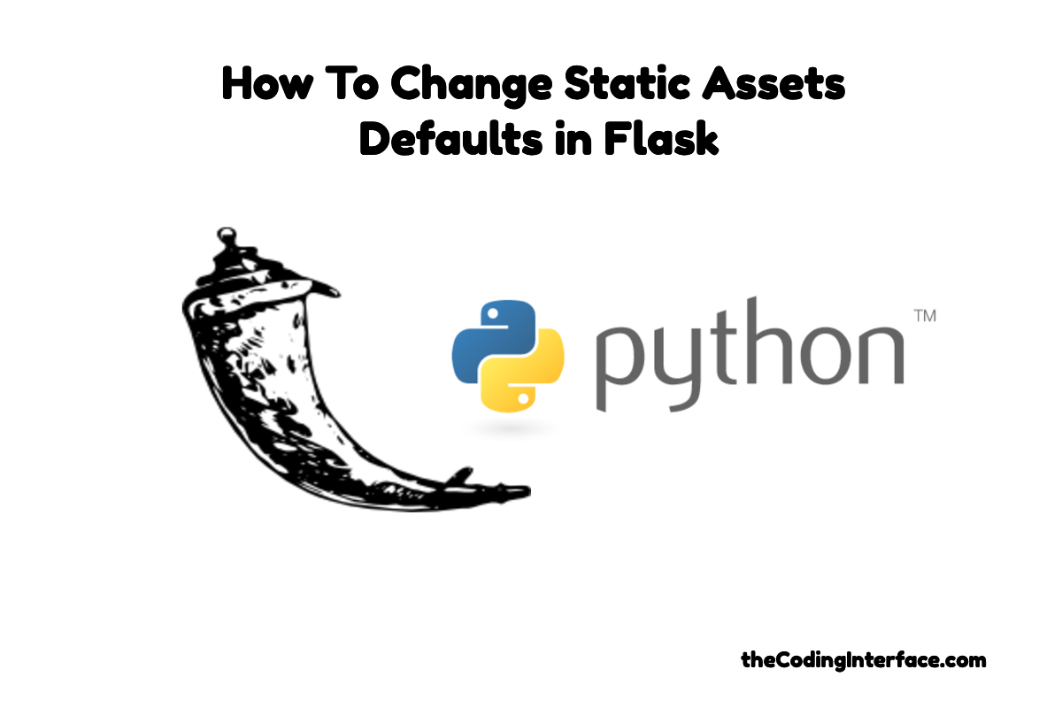 How To Change Static Assets Defaults in Flask The Coding Interface