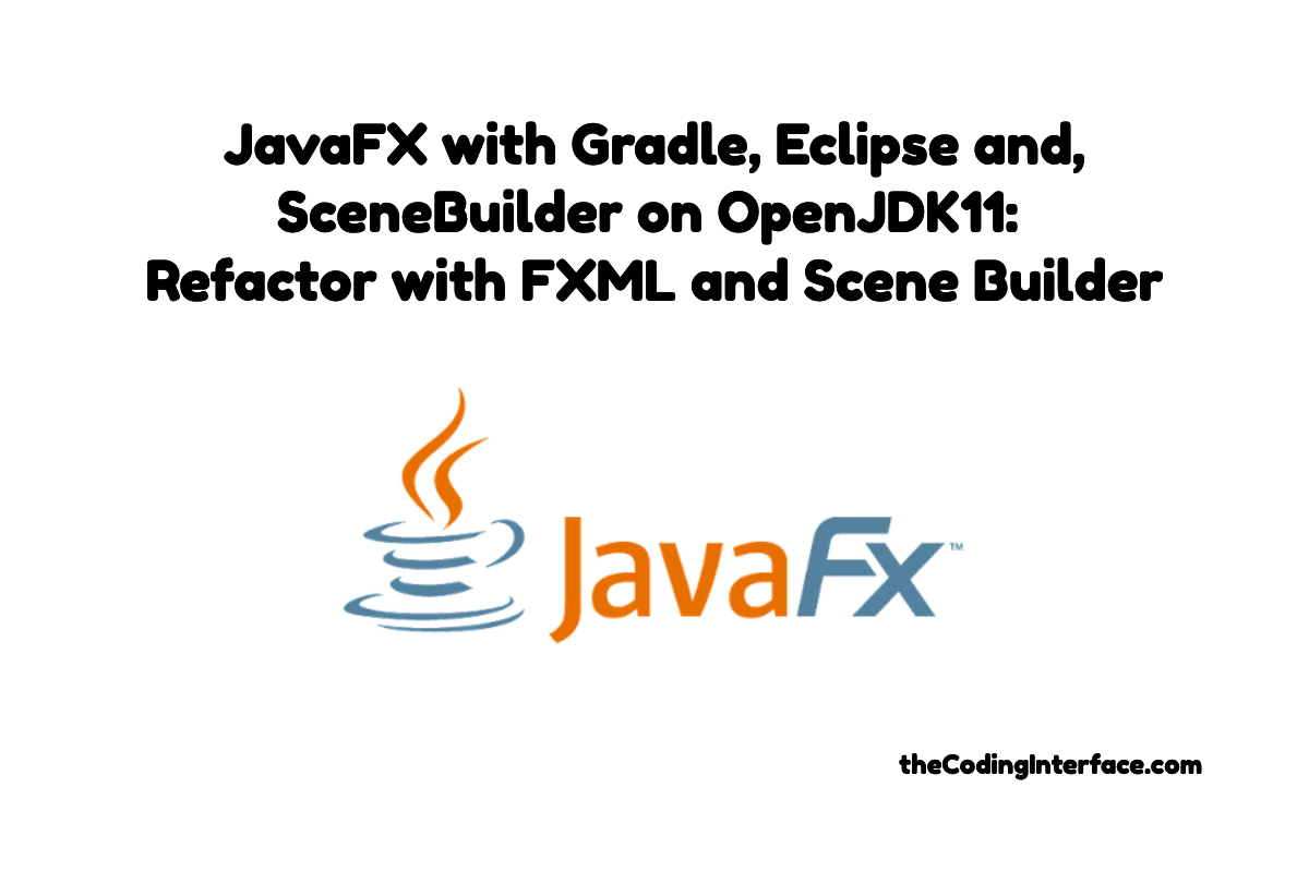 JavaFX with Gradle, Eclipse, Scene Builder and OpenJDK 11 Refactor