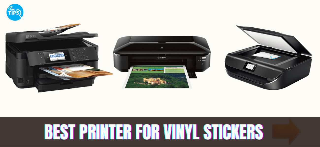 Top 6 Best Printers for Vinyl Stickers In 2023