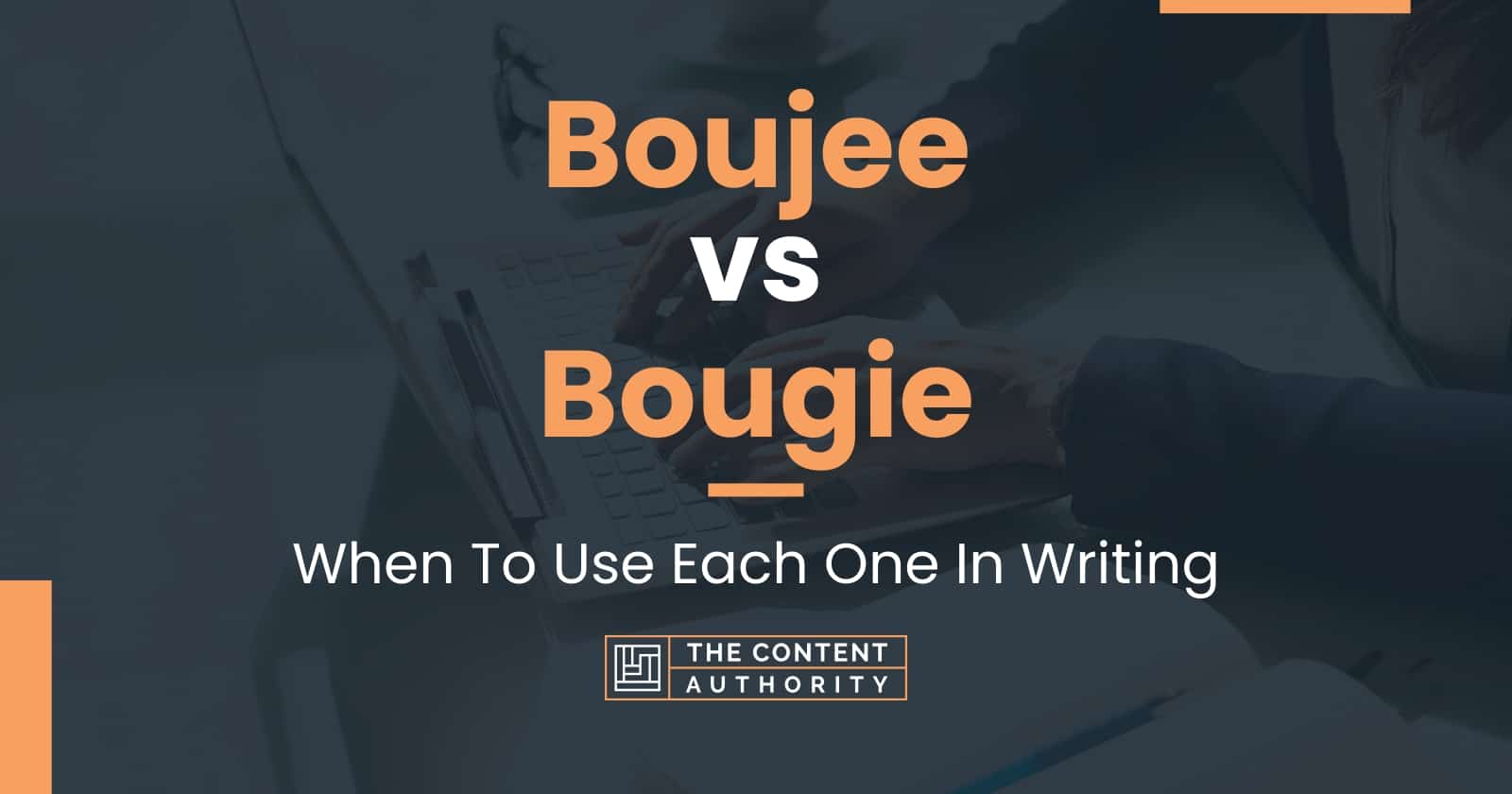 Boujee vs Bougie When To Use Each One In Writing