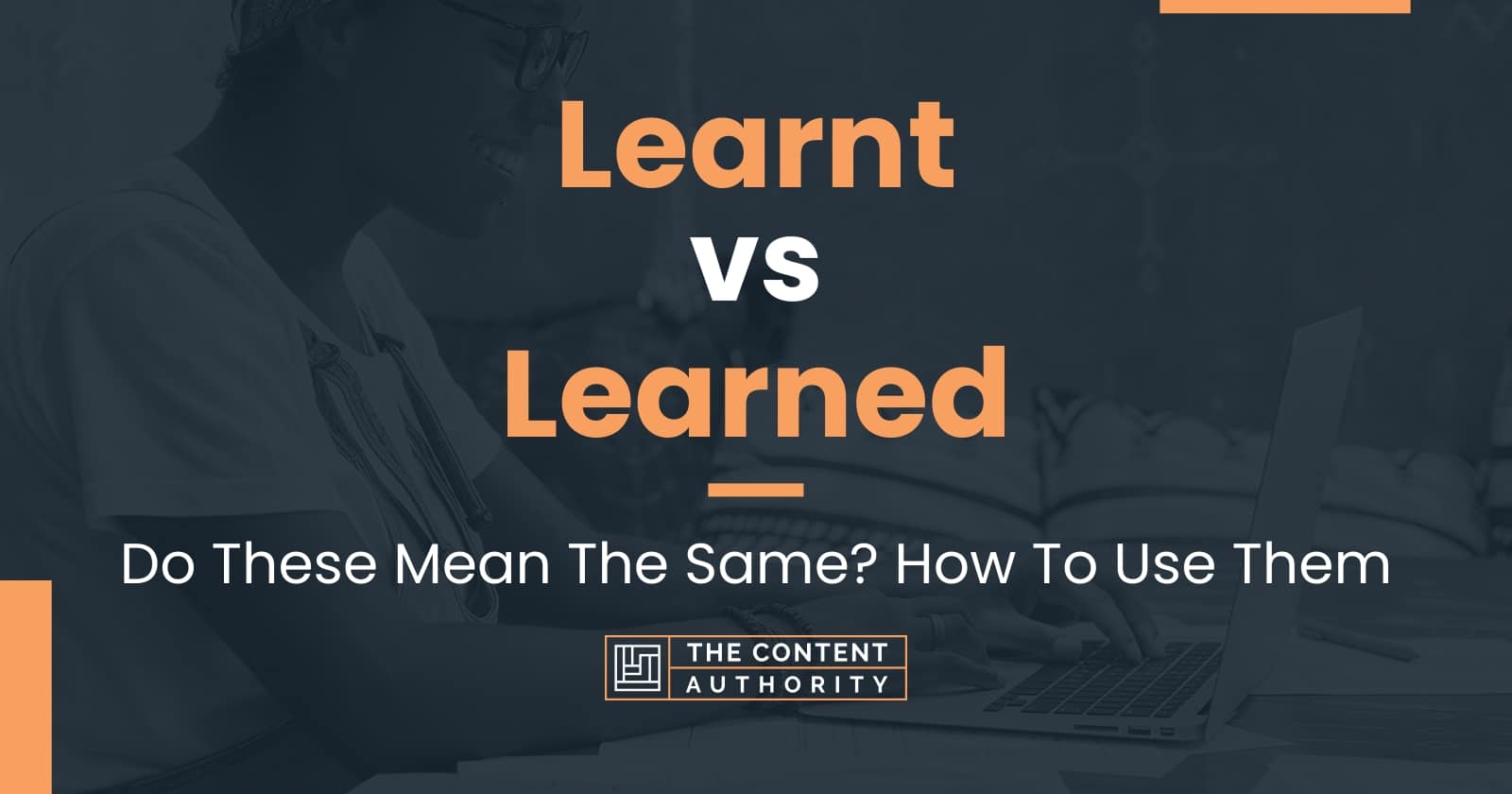 Learnt vs Learned Do These Mean The Same? How To Use Them