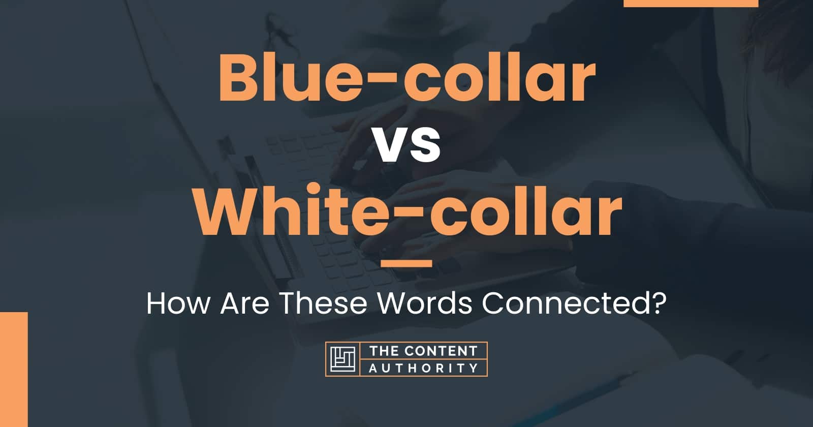 Bluecollar vs Whitecollar How Are These Words Connected?