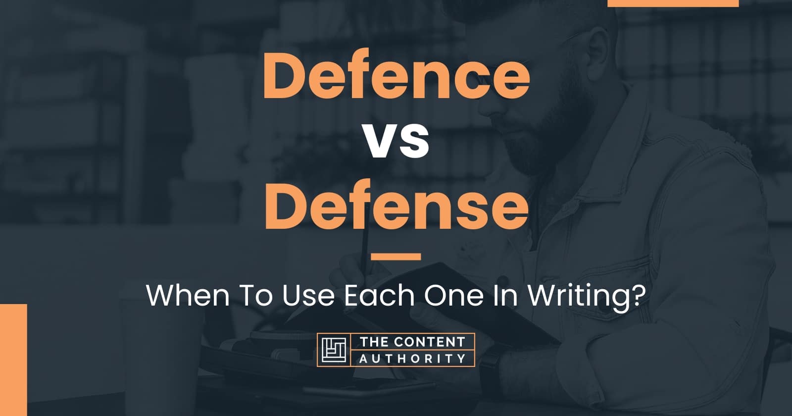 Defence vs Defense When To Use Each One In Writing?