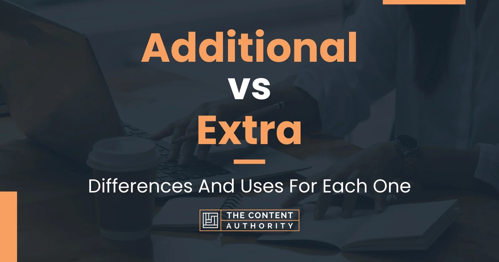 Additional vs Extra Differences And Uses For Each One