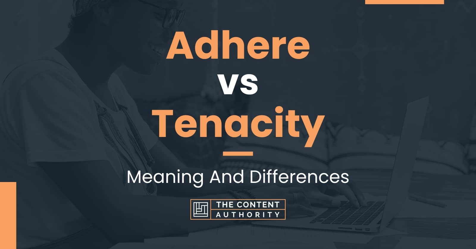 Adhere vs Tenacity Meaning And Differences