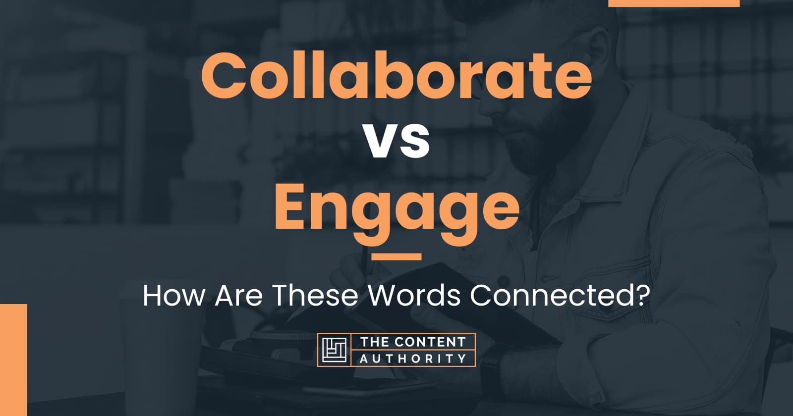 Collaborate vs Engage How Are These Words Connected?