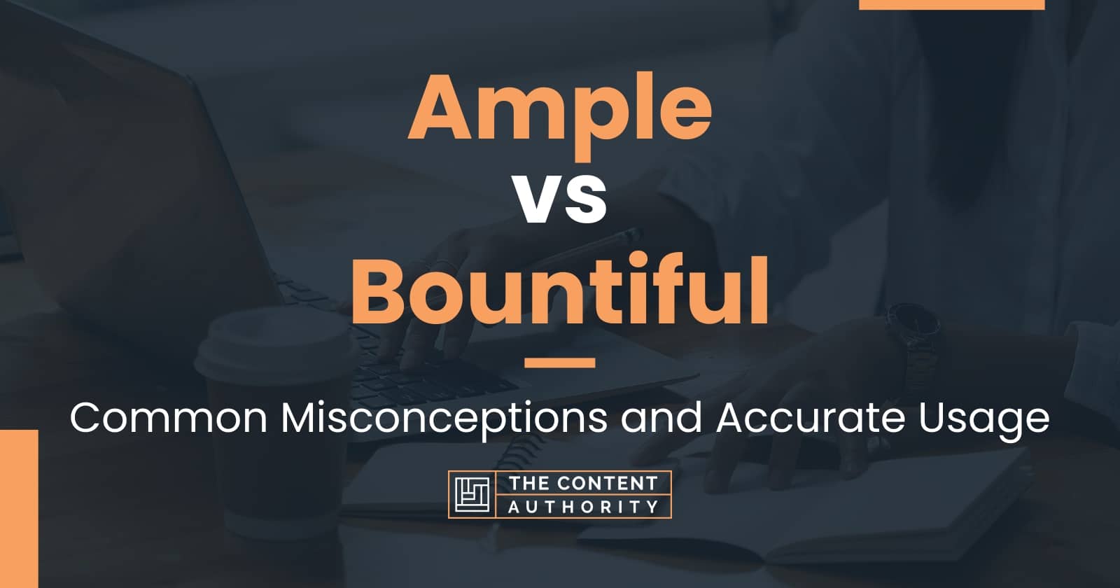 Ample vs Bountiful Common Misconceptions and Accurate Usage