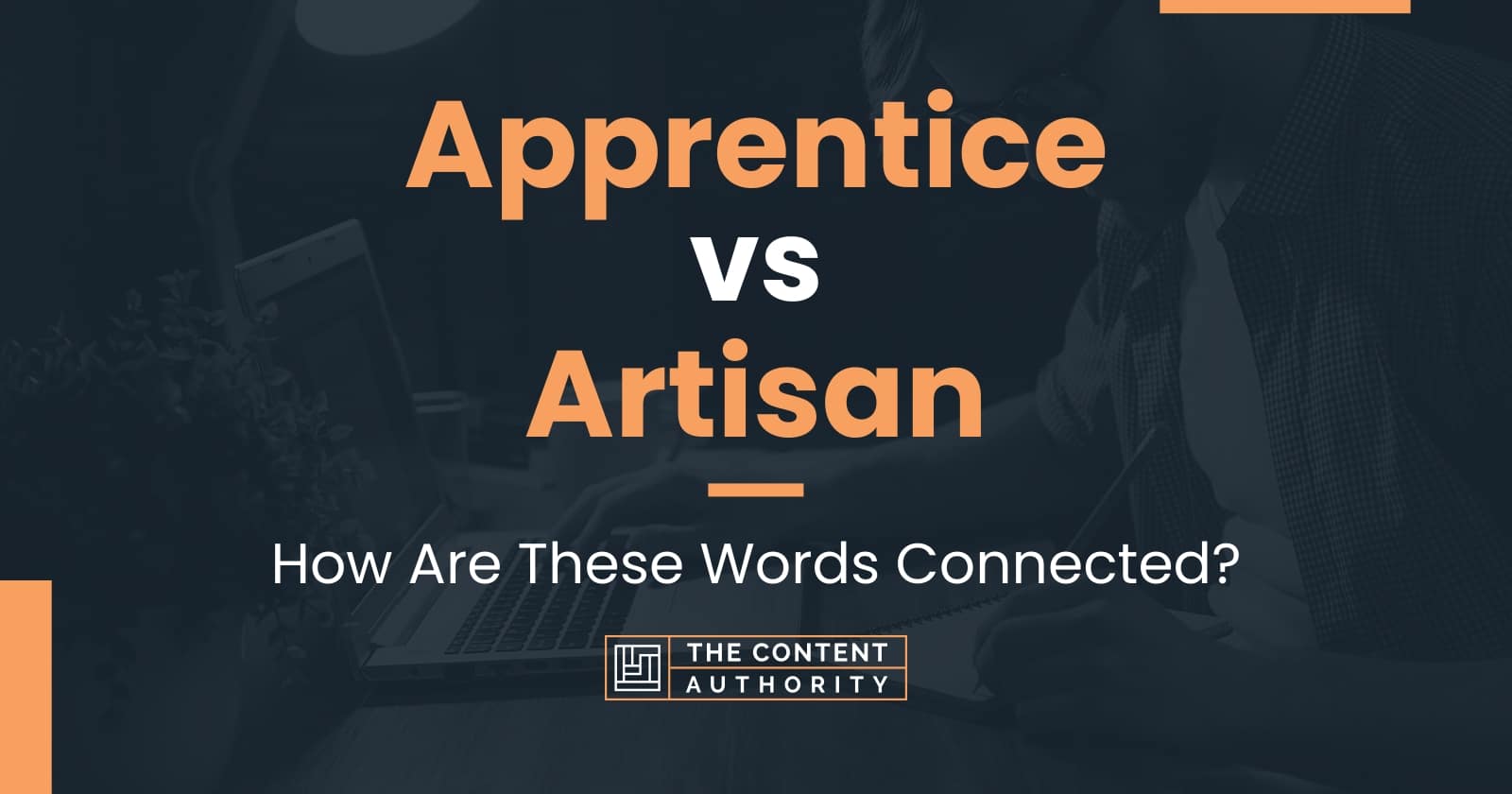 Apprentice vs Artisan How Are These Words Connected?