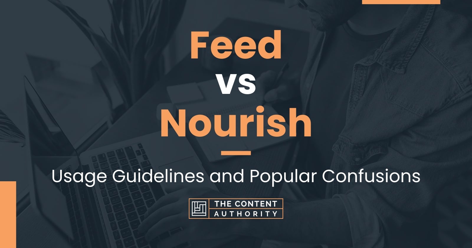 Feed vs Nourish Usage Guidelines and Popular Confusions
