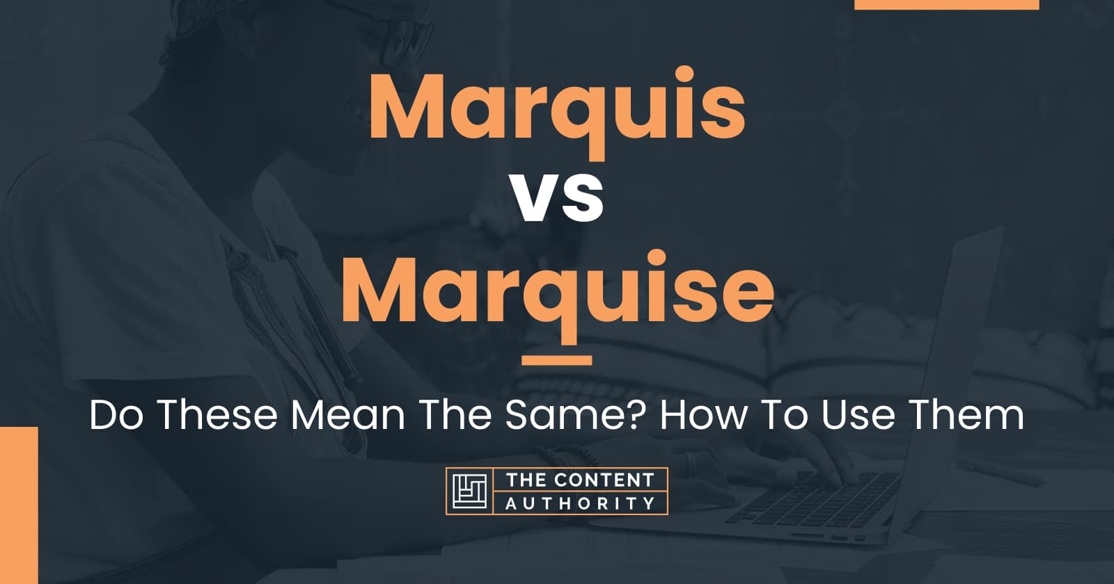 Marquis vs Marquise Do These Mean The Same? How To Use Them