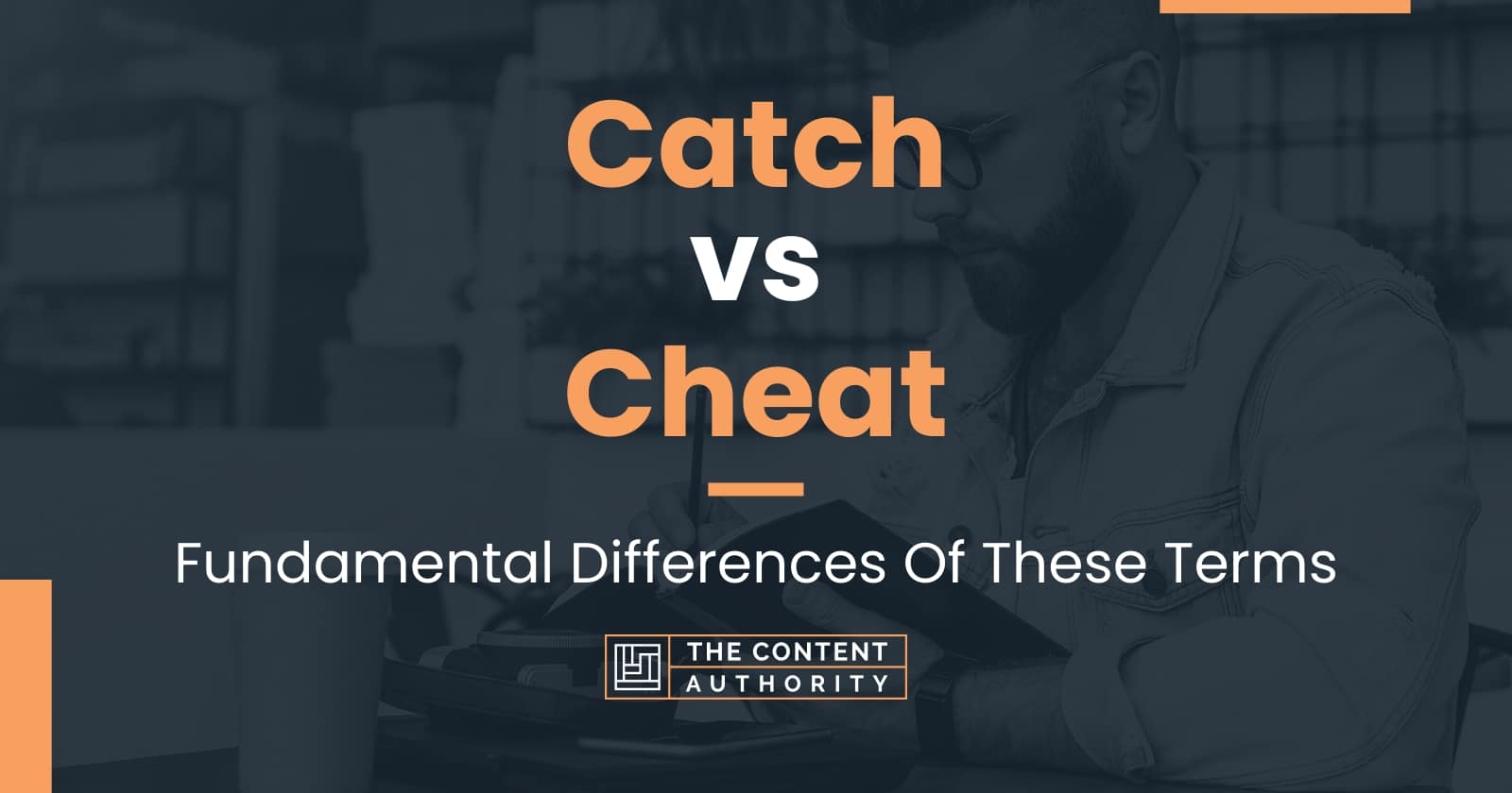 Catch vs Cheat Fundamental Differences Of These Terms